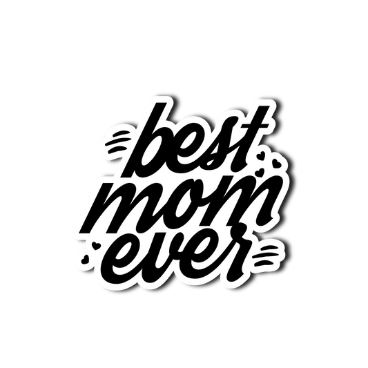 Sticker Decorativ Best Mom Ever | Sticker Printat | Sticker Colorat | Sticker Text